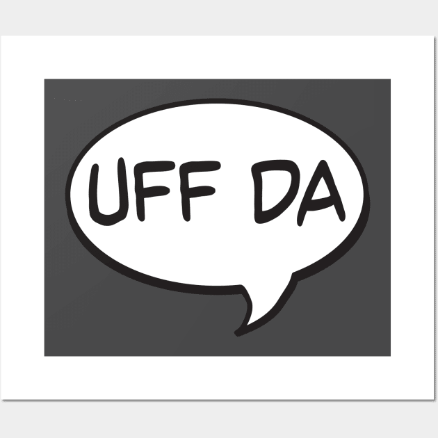 Uff Da Speech Bubble Wall Art by Jitterfly